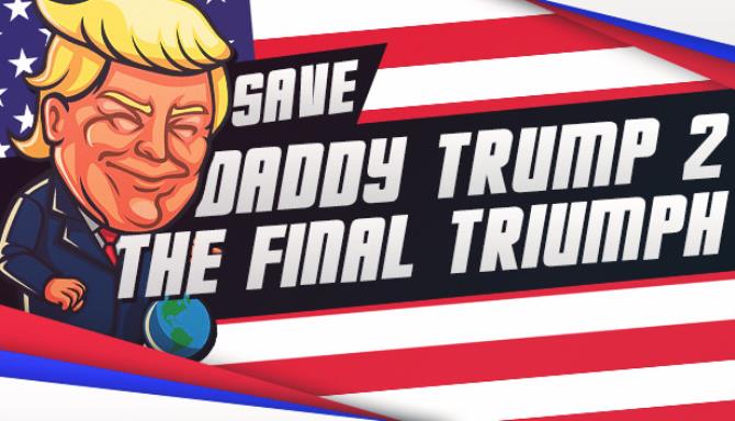 Save Daddy Trump 2 The Final Triumph-SKIDROW Free Download
