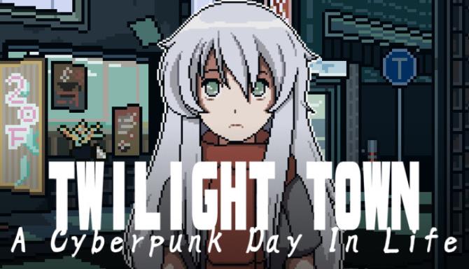 Twilight Town A Cyberpunk Day In Life-DARKZER0 Free Download