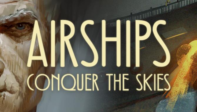Airships Conquer the Skies v1.0.20.2-GOG Free Download