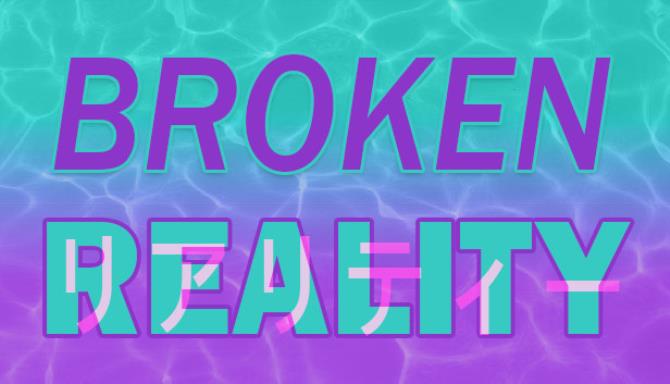 Broken Reality v1 84-DINOByTES Free Download