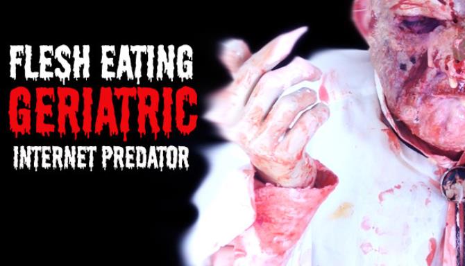 Flesh Eating Geriatric Internet Predator-DARKZER0 Free Download