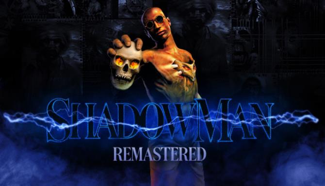Shadow Man Remastered-CODEX Free Download