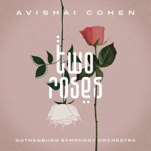 Avishai Cohen & Gothenburg Symphony Orchestra – Two Roses (lossless, 2021) Free Download