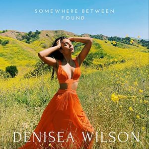 Denisea Wilson – Somewhere Between Found (2021) Free Download