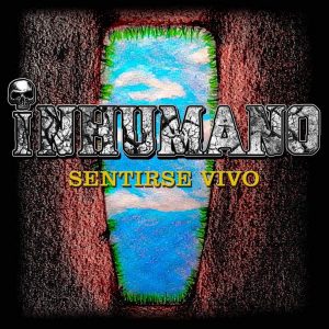 Inhumano – Sentirse Vivo (2021) Free Download