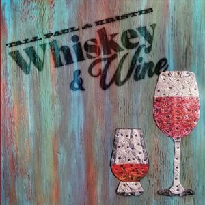 Tall Paul & Kristie – Whiskey & Wine (2021)