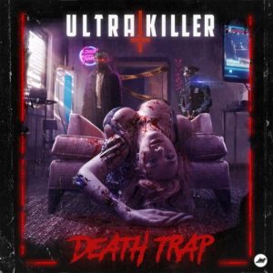 UltraKiller – Death Trap (lossless, 2021) Free Download