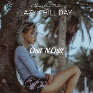 VA – Lazy Chill Day: Chillout Your Mind (Lossless, 2021) Free Download