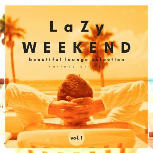 VA – Lazy Weekend (Beautiful Lounge Selection), Vol. 1 (2021) Free Download
