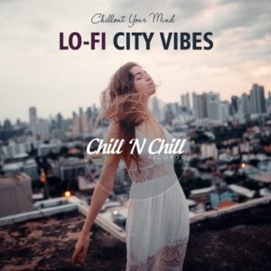 VA – Lo-Fi City Vibes: Chillout Your Mind (2021) Free Download