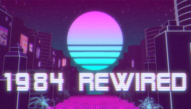 1984 Rewired-Unleashed Free Download