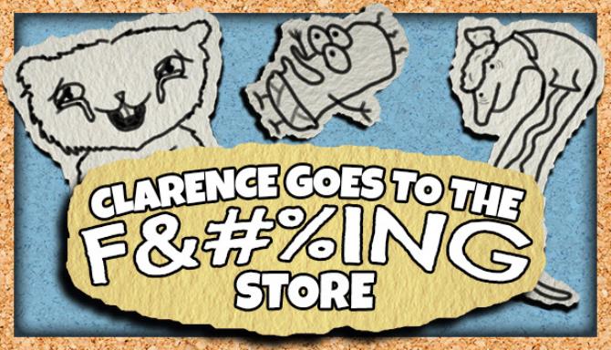 Clarence Goes to the F&#%ING Store Free Download