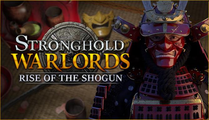 Stronghold Warlords Rise of the Shogun-CODEX Free Download