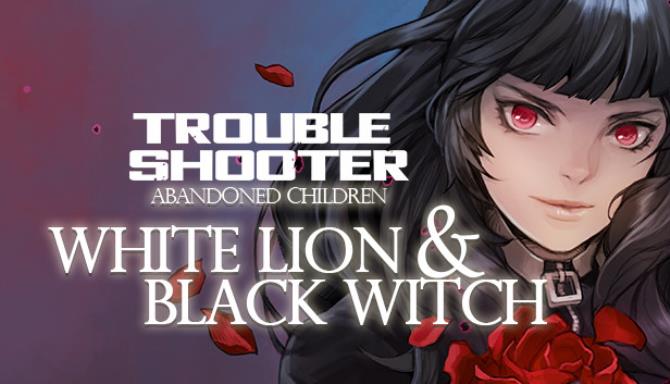 TROUBLESHOOTER Abandoned Children White Lion and Black Witch-PLAZA