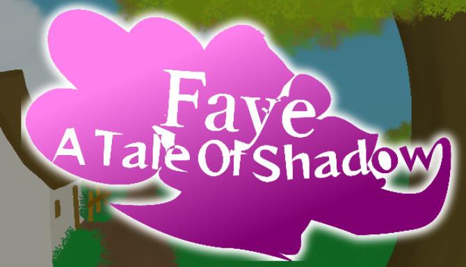 Faye A Tale Of Shadow-Unleashed Free Download