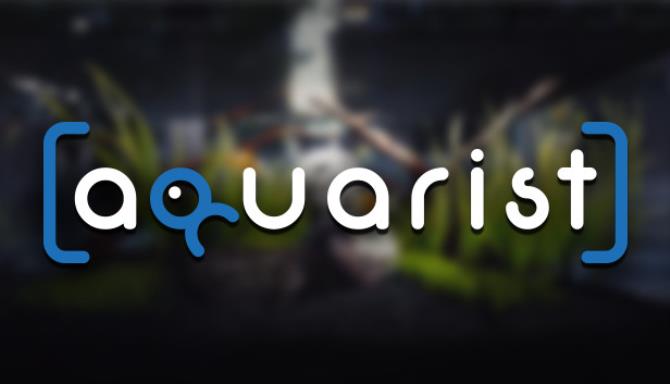 Aquarist – build aquariums, grow fish, develop your business! Free Download