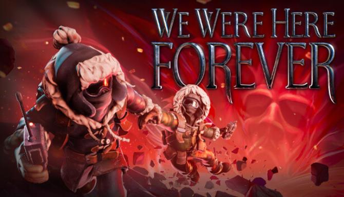 We Were Here Forever Free Download