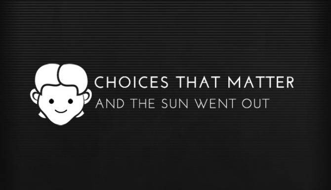 Choices That Matter: And The Sun Went Out Free Download