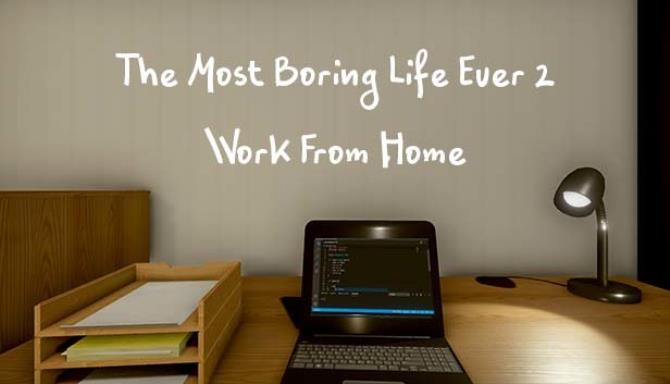 The Most Boring Life Ever 2 Work From Home-TENOKE Free Download