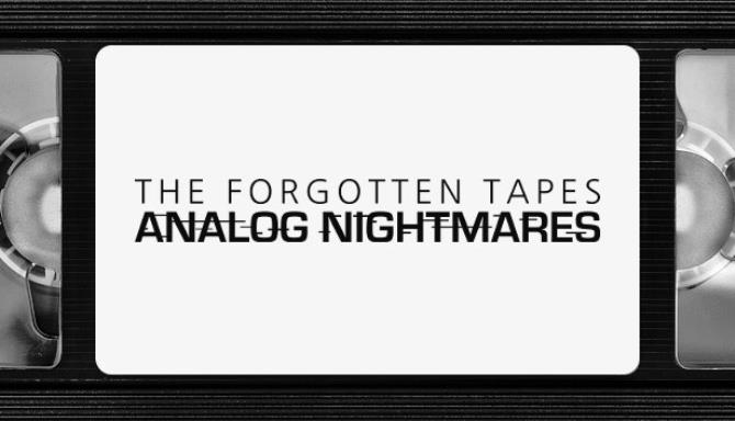 The Forgotten Tapes Analog Nightmares-TENOKE Free Download