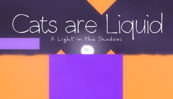 Cats are Liquid – A Light in the Shadows Free Download
