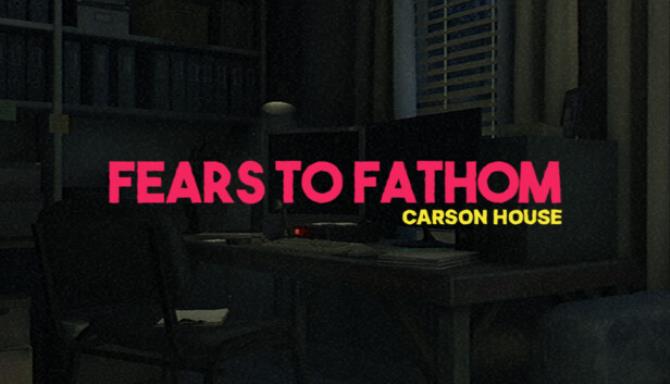 Fears to Fathom Carson House-TENOKE Free Download