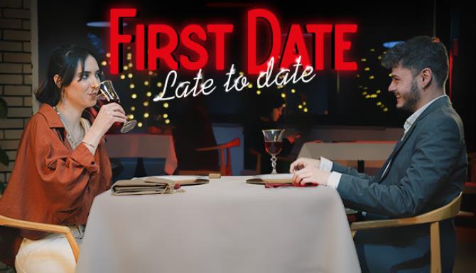 First Date : Late To Date Free Download