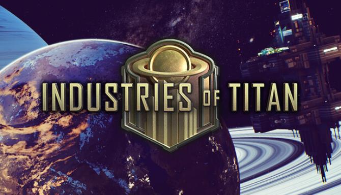 Industries of Titan v1.0 Free Download