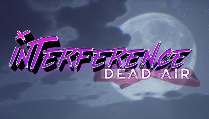 Interference Dead Air Update v1 0 1 Free Download