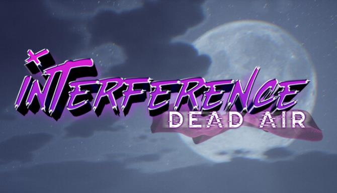 Interference: Dead Air Free Download