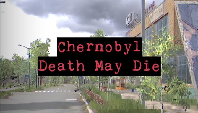 CHERNOBYL Death May Die-TENOKE Free Download