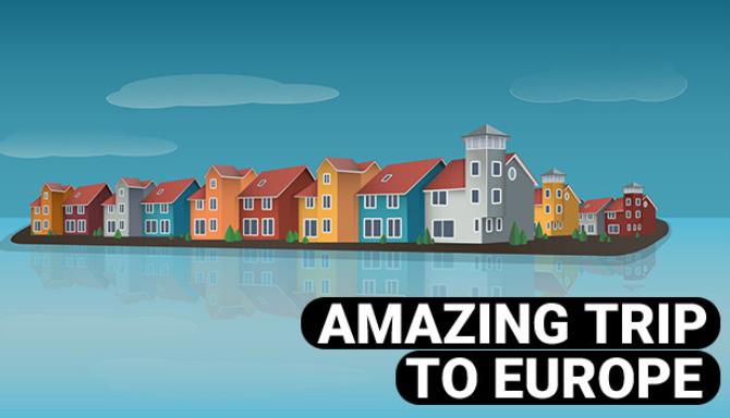 Amazing Trip to Europe Free Download