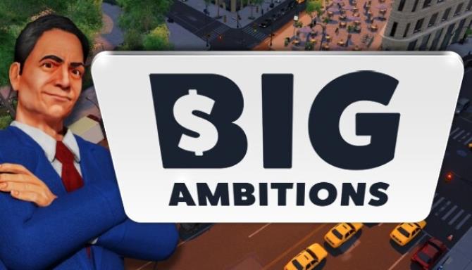 Big Ambitions (Early Access) Free Download