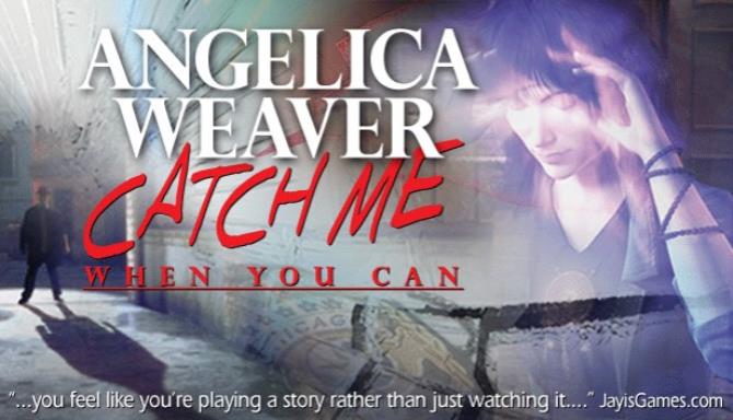 Angelica Weaver: Catch Me When You Can Free Download