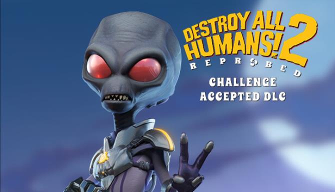 Destroy All Humans 2 Reprobed Challenge Accepted Update v1 0 574 Free Download
