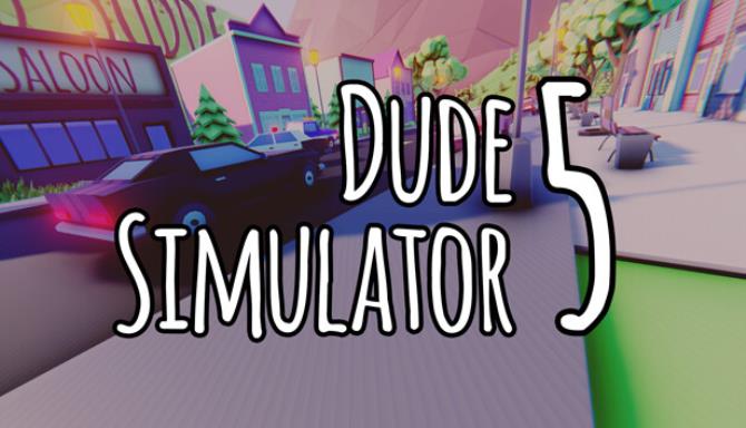 Dude Simulator 5 Free Download