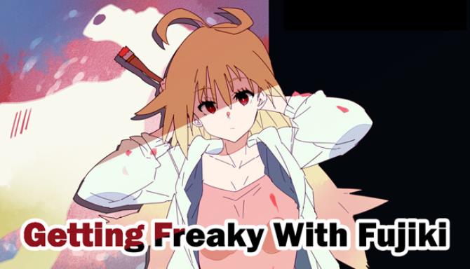 Getting Freaky With Fujiki Free Download