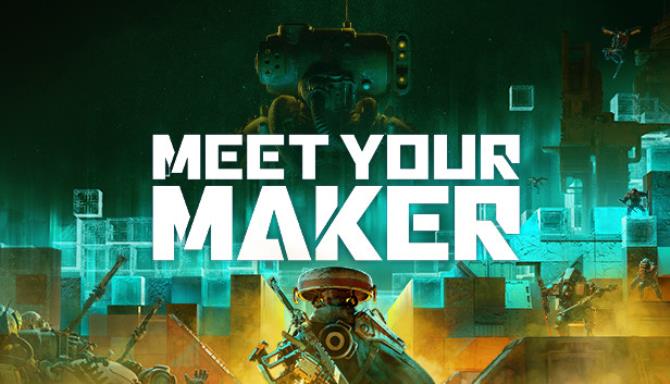 Meet Your Maker Free Download