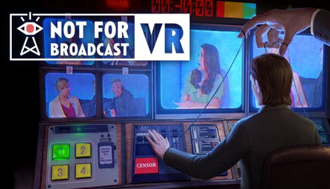 Not For Broadcast VR Free Download
