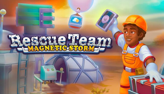 Rescue Team Magnetic Storm-TENOKE Free Download