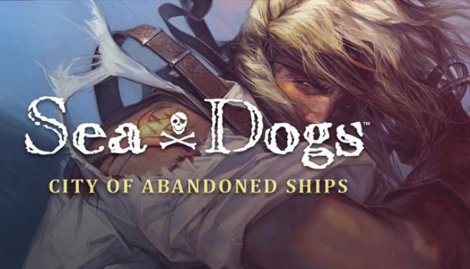 Sea Dogs: City of Abandoned Ships Free Download