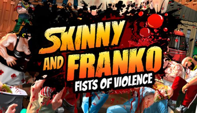 Skinny and Franko Fists of Violence-SKIDROW Free Download