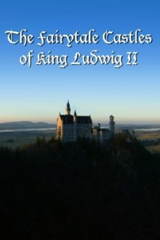 The Fairytale Castles of King Ludwig II Free Download