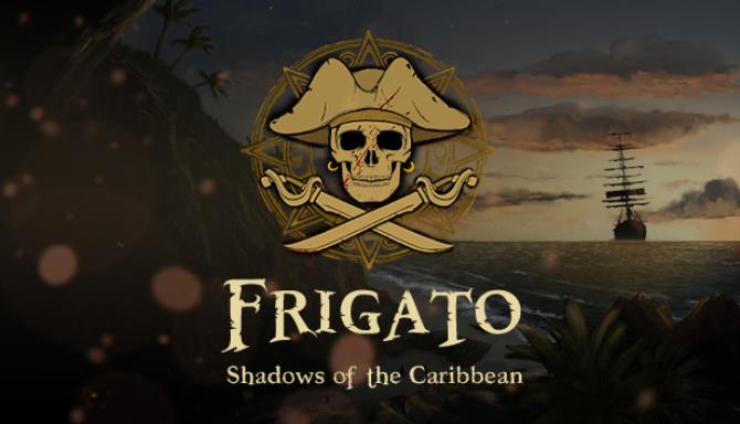 Frigato: Shadows of the Caribbean Free Download