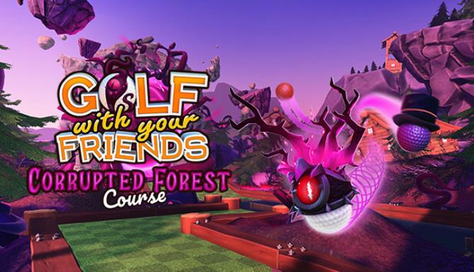Golf With Your Friends Corrupted Forest Course Free Download