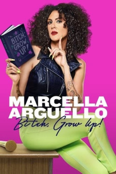 Marcella Arguello: Bitch, Grow Up! Free Download