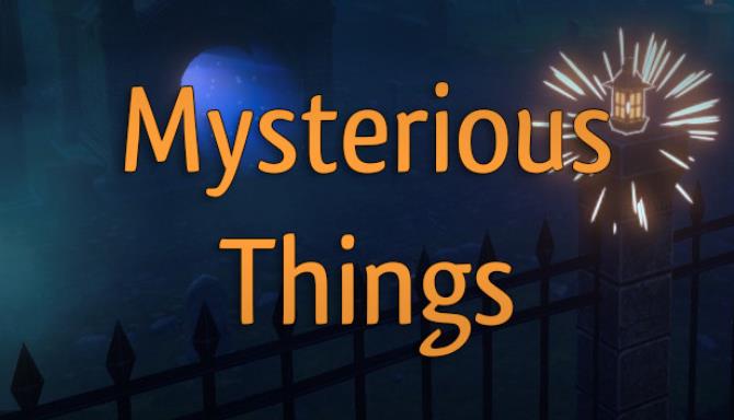 Mysterious Things Free Download