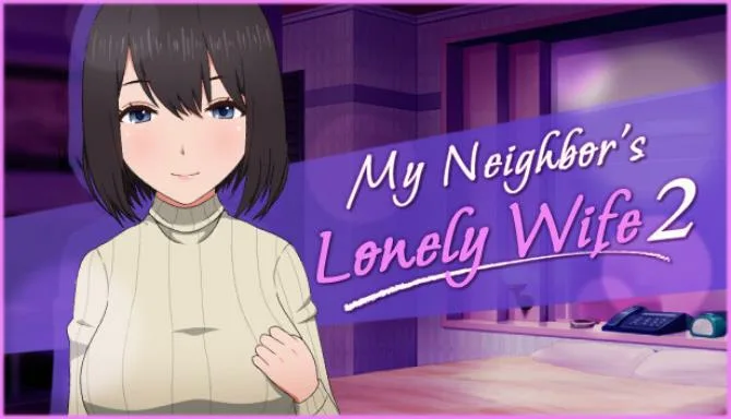 My Neighbor’s Lonely Wife 2 Free Download