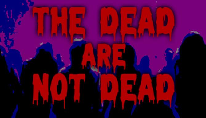 The Dead are Not Dead-TENOKE Free Download