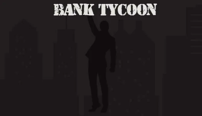 Bank Tycoon-TENOKE Free Download